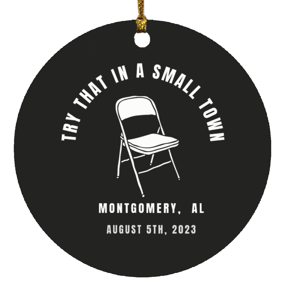 Try That In A Small Town Montgomery Alabama Ornament