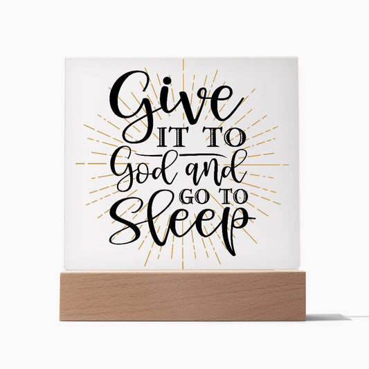 Give It To God and Go To Sleep  Acrylic Plaque