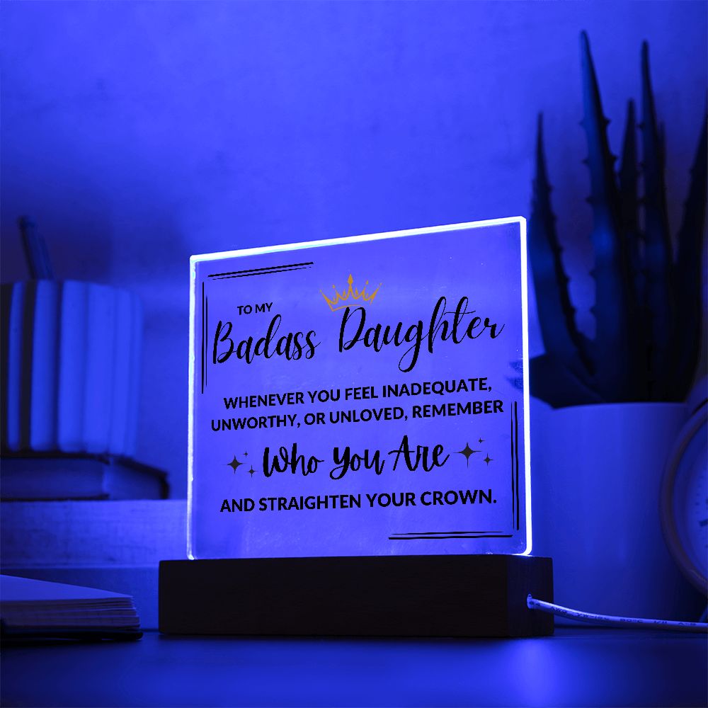 My Badass Daughter | Remember Who You Are Acrylic LED Plaque