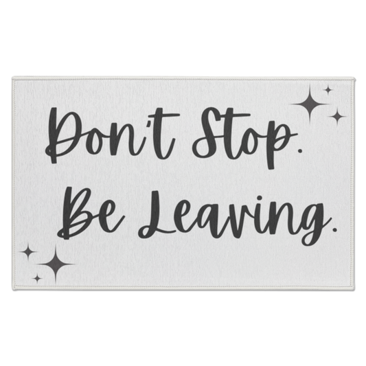 Don't Stop. Be Leaving.  Doormat