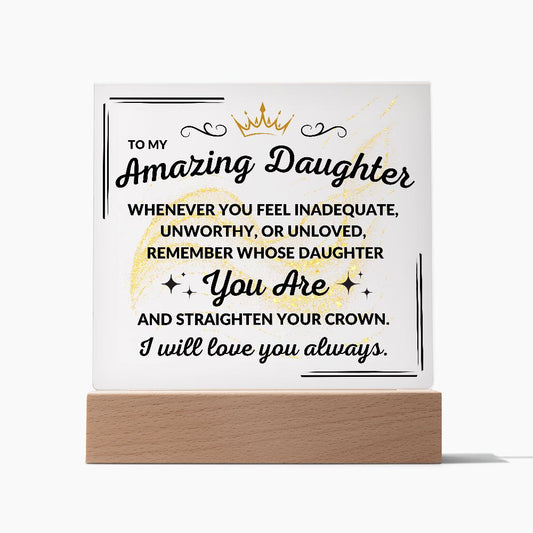 My Amazing Daughter | Straighten Your Crown Acrylic Plaque