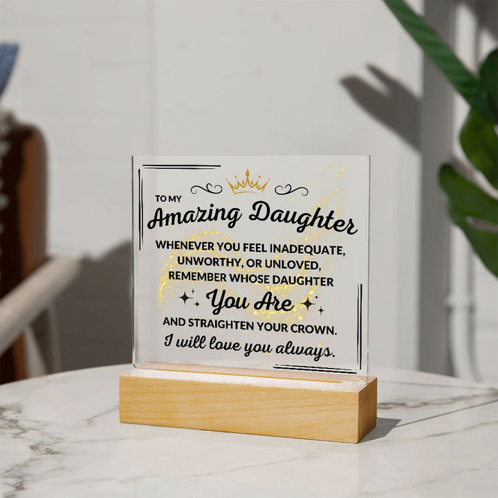 My Amazing Daughter | Straighten Your Crown Acrylic Plaque