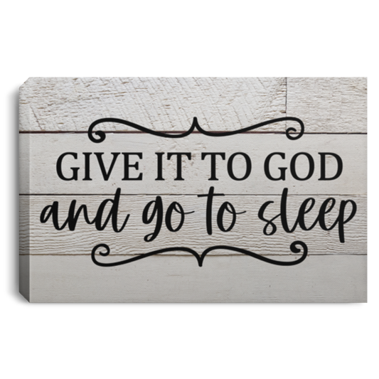 Give It To God and Go To Sleep Canvas